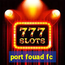 port fouad fc